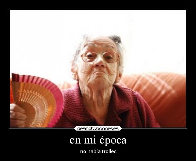 en mi época -
