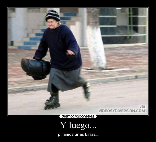 Y luego... - pillamos unas birras...