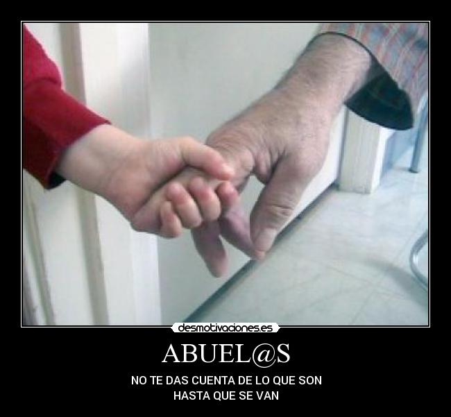 ABUEL@S - NO TE DAS CUENTA DE LO QUE SON
HASTA QUE SE VAN