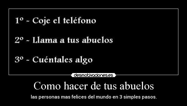 Como hacer de tus abuelos - las personas mas felices del mundo en 3 simples pasos.