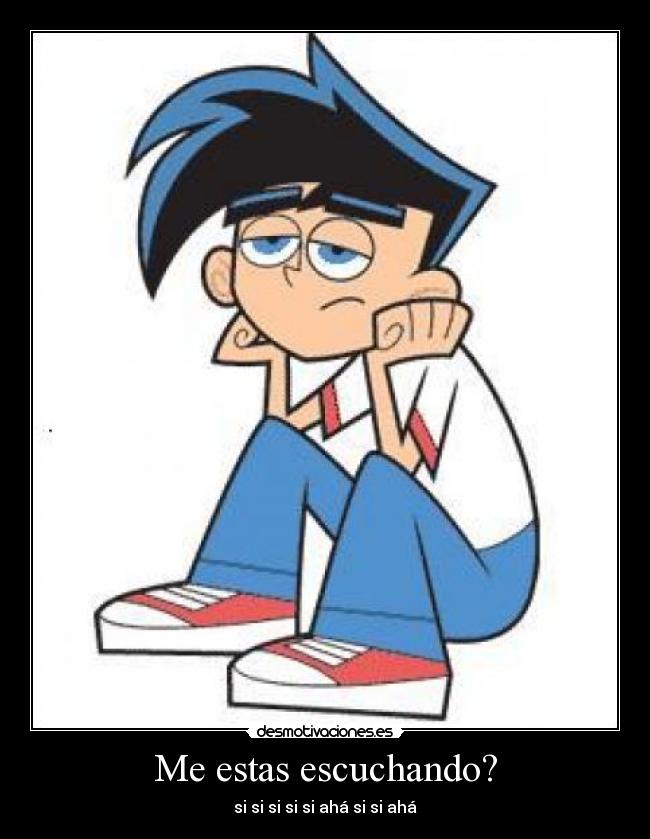 Me estas escuchando? - si si si si si ahá si si ahá