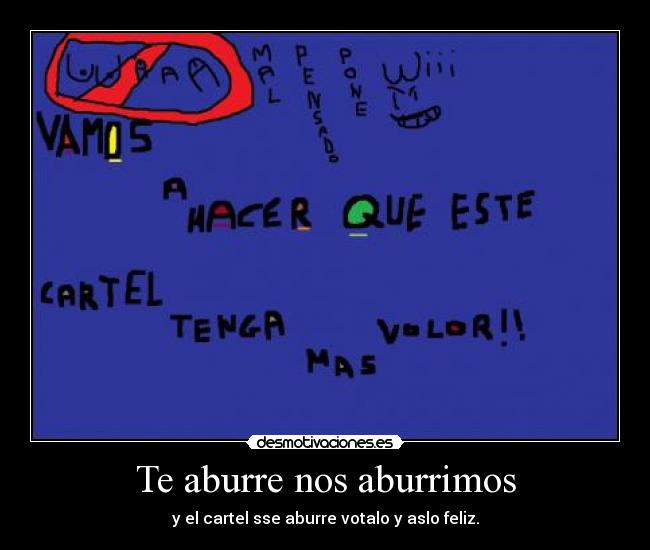 Te aburre nos aburrimos -