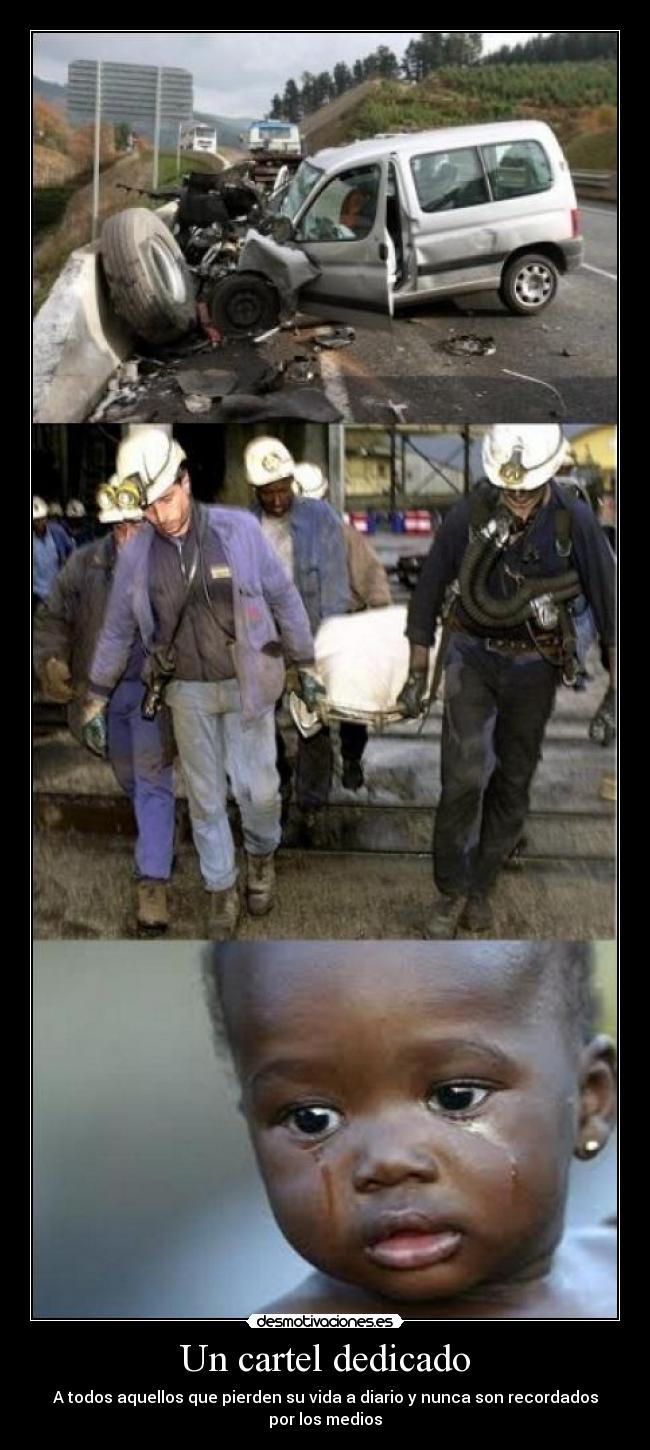 Un cartel dedicado - A todos aquellos que pierden su vida a diario y nunca son recordados por los medios
