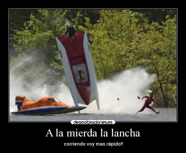 A la mierda la lancha -