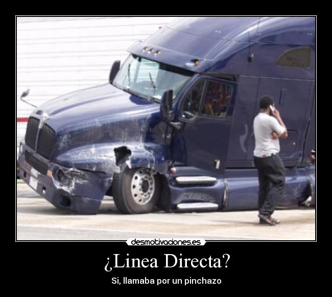 ¿Linea Directa? - Si, llamaba por un pinchazo