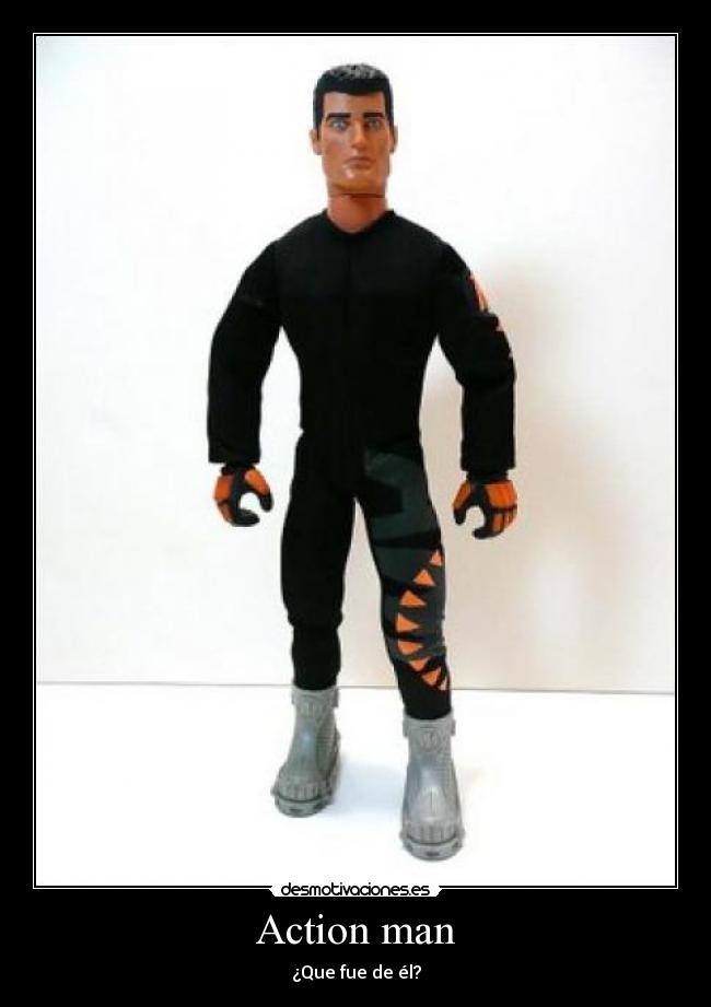 Action man - ¿Que fue de él?
