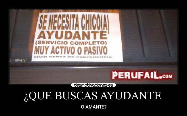 ¿QUE BUSCAS AYUDANTE  - O AMANTE?