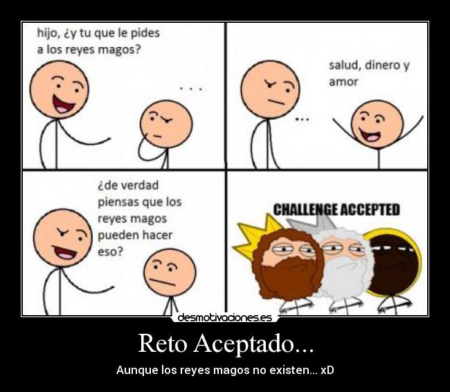 Reto Aceptado... - Aunque los reyes magos no existen... xD
