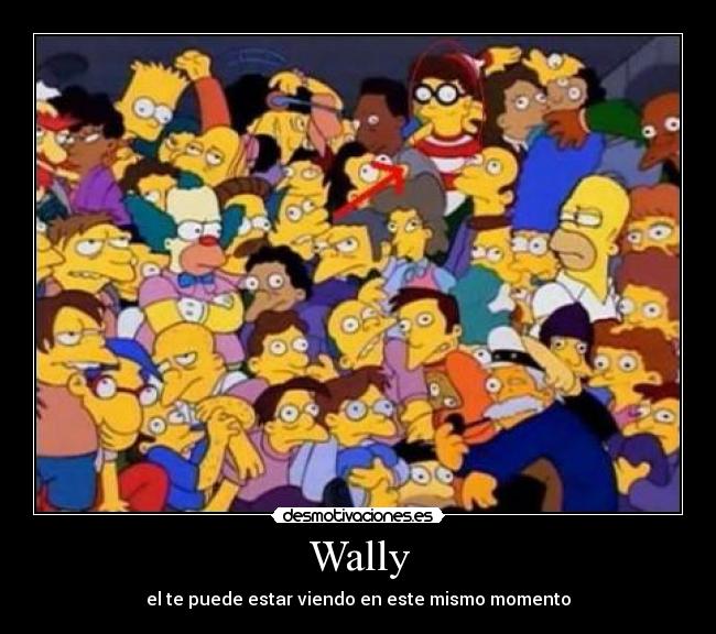 Wally - el te puede estar viendo en este mismo momento