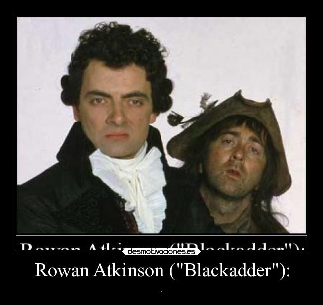 carteles rowan atkinson bean vibora negra blackadder raton iglesia queso factura impuestos que desmotivaciones