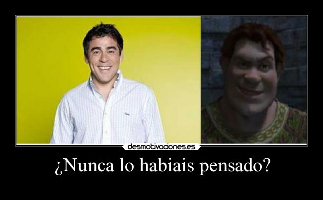 ¿Nunca lo habiais pensado? -