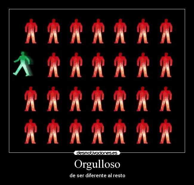 Orgulloso - de ser diferente al resto