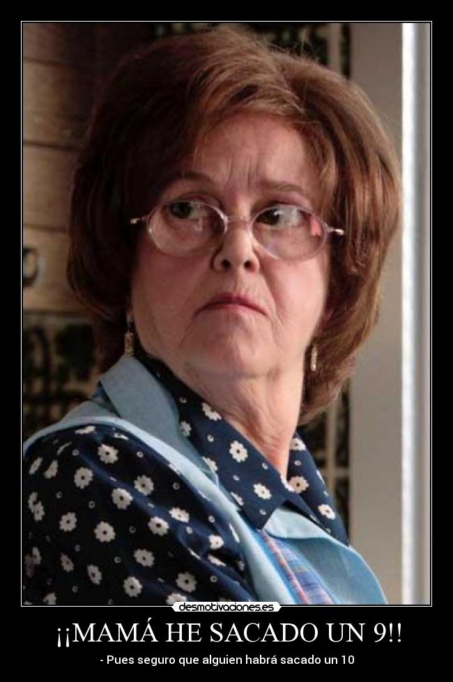 ¡¡MAMÁ HE SACADO UN 9!! -