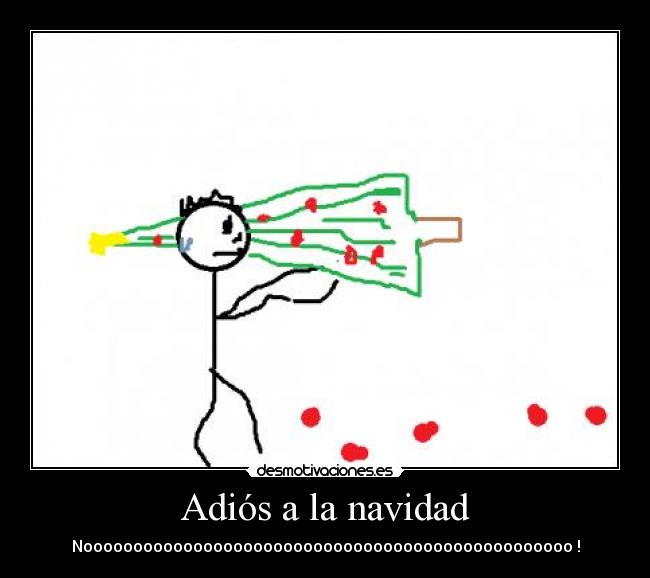 Adiós a la navidad - Nooooooooooooooooooooooooooooooooooooooooooooooooo !