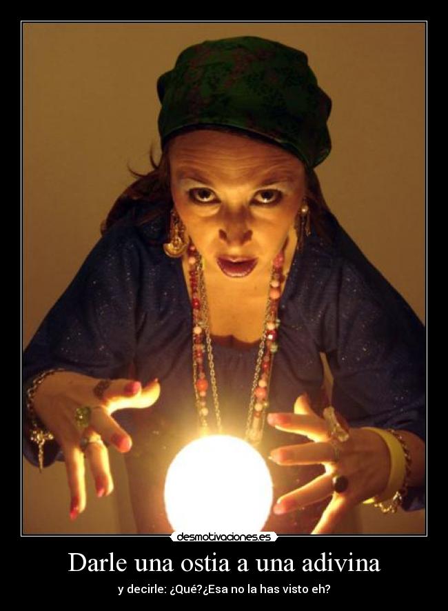 Darle una ostia a una adivina - 