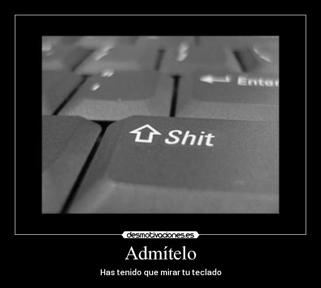 Admítelo - Has tenido que mirar tu teclado
