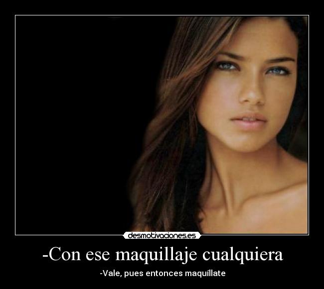 -Con ese maquillaje cualquiera - 