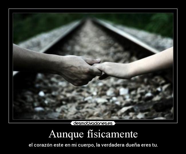 Aunque físicamente -