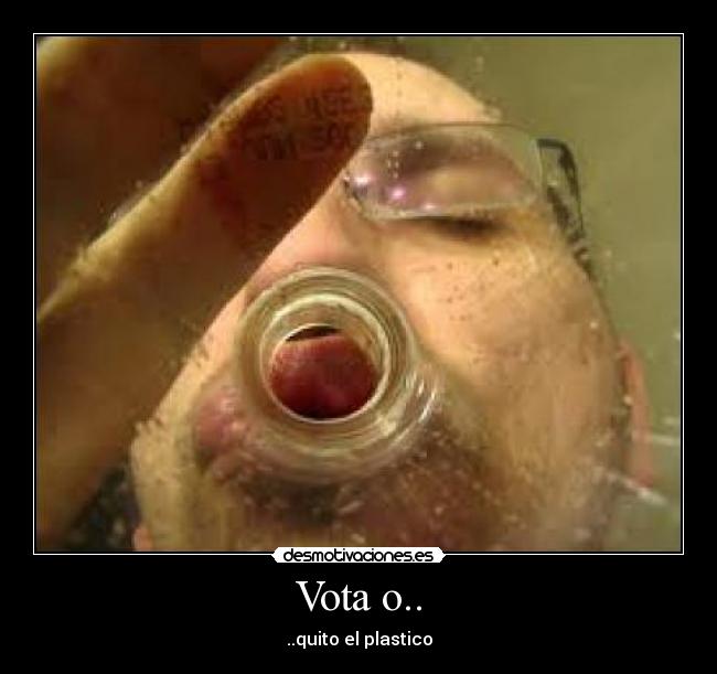 Vota o.. - ..quito el plastico