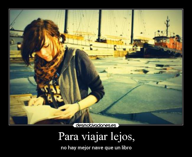 Para viajar lejos, -