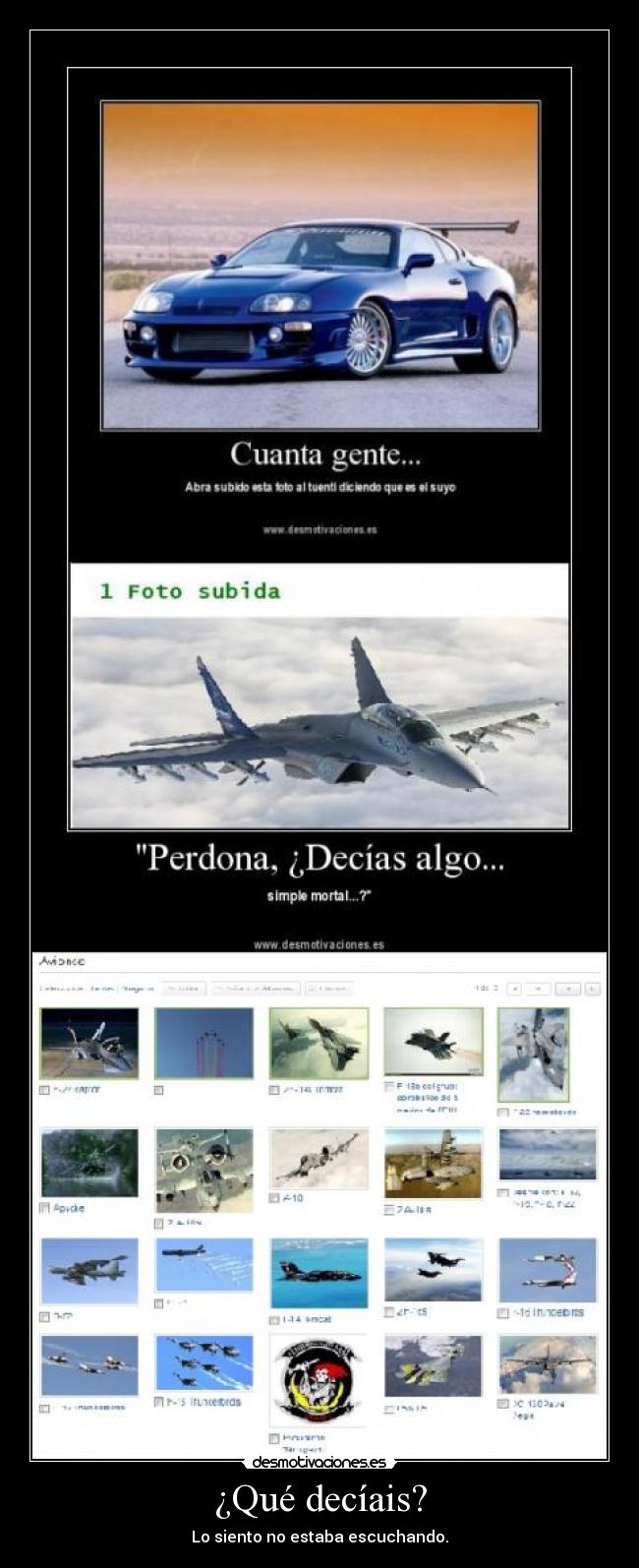 ¿Qué decíais? - Lo siento no estaba escuchando.