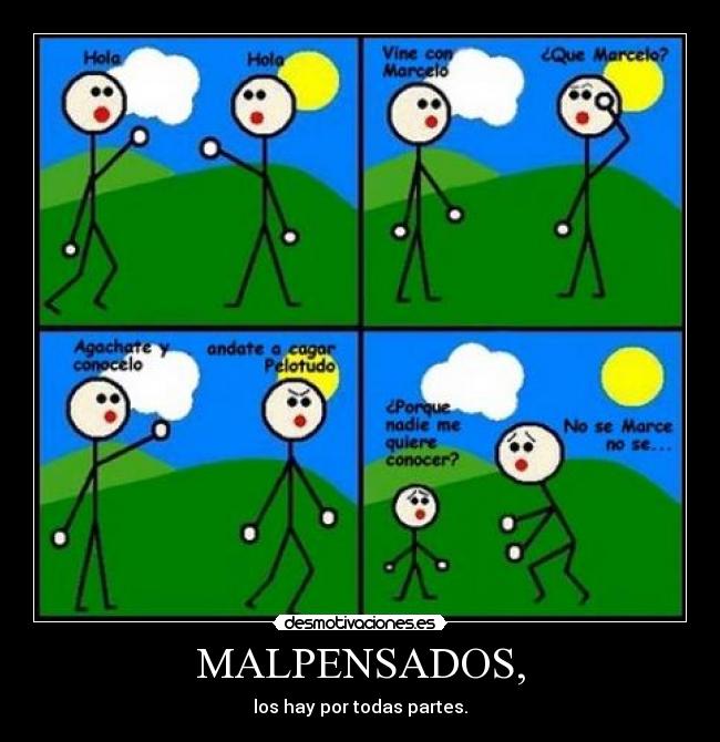 MALPENSADOS, - los hay por todas partes.