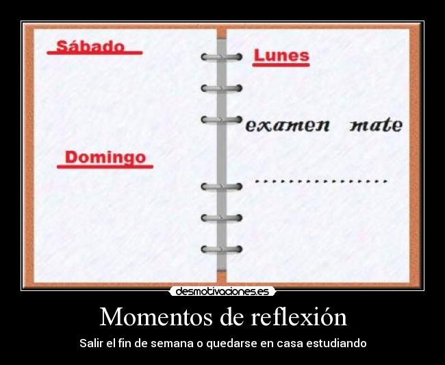 Momentos de reflexión - Salir el fin de semana o quedarse en casa estudiando