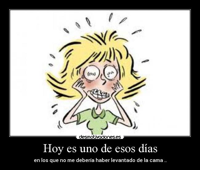 Hoy es uno de esos días -