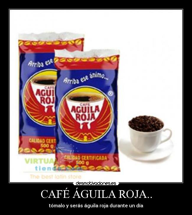 CAFÉ ÁGUILA ROJA.. - tómalo y serás águila roja durante un día