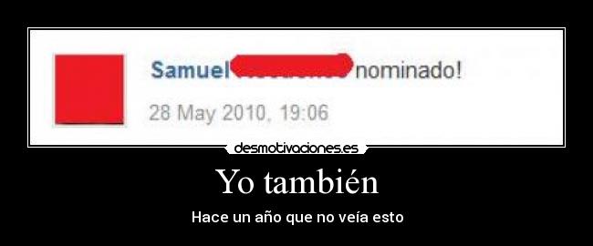 Yo también - Hace un año que no veía esto
