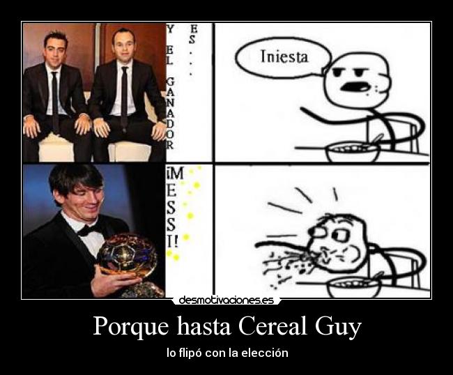 Porque hasta Cereal Guy - lo flipó con la elección