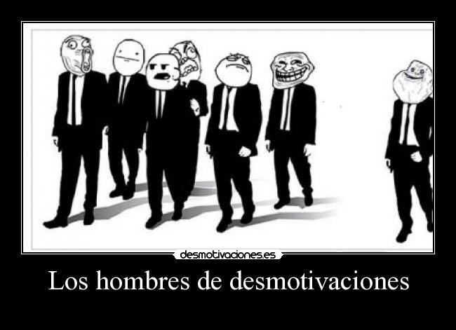 Los hombres de desmotivaciones - 