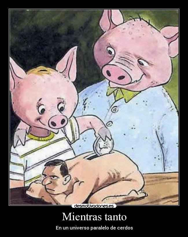 Mientras tanto - En un universo paralelo de cerdos