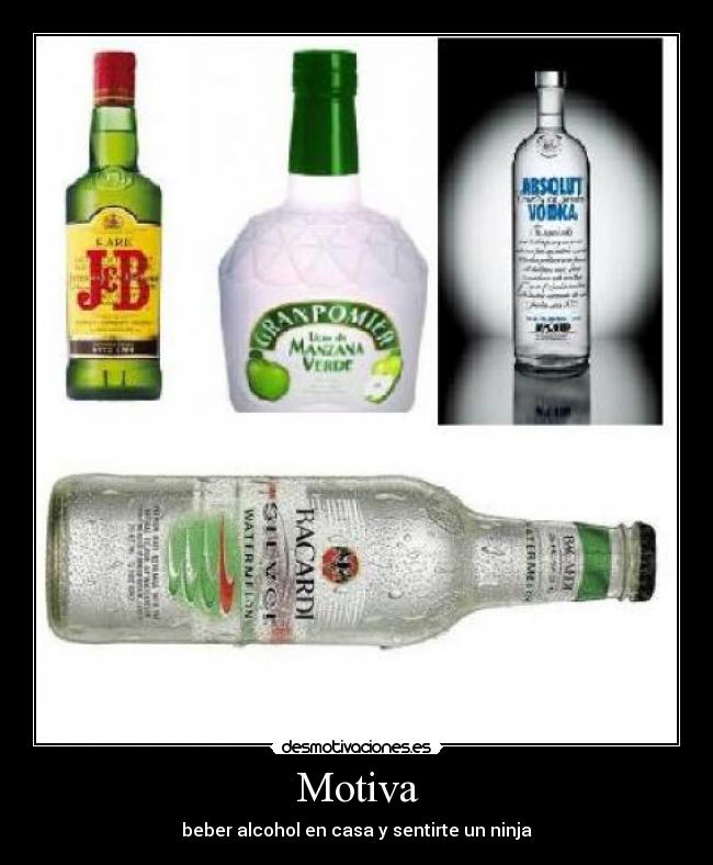 Motiva - beber alcohol en casa y sentirte un ninja