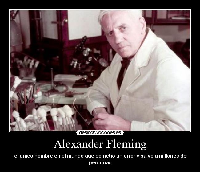 Alexander Fleming - el unico hombre en el mundo que cometio un error y salvo a millones de personas