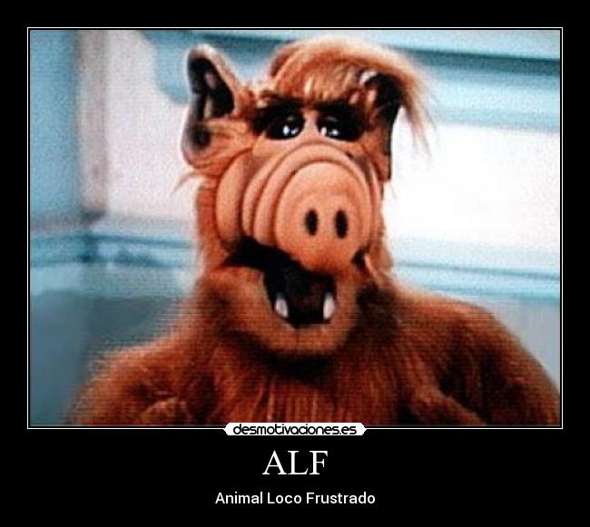 ALF - Animal Loco Frustrado