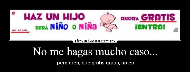 No me hagas mucho caso... - 