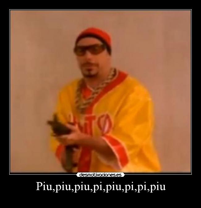 Piu,piu,piu,pi,piu,pi,pi,piu - 