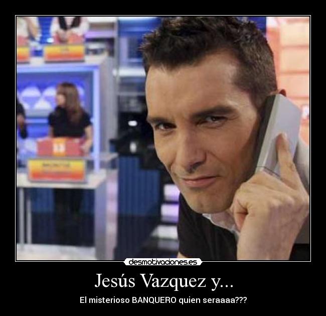Jesús Vazquez y... -