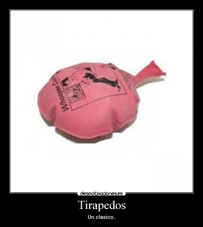 Tirapedos - Un clasico..