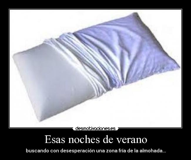 Esas noches de verano - buscando con desesperación una zona fría de la almohada...