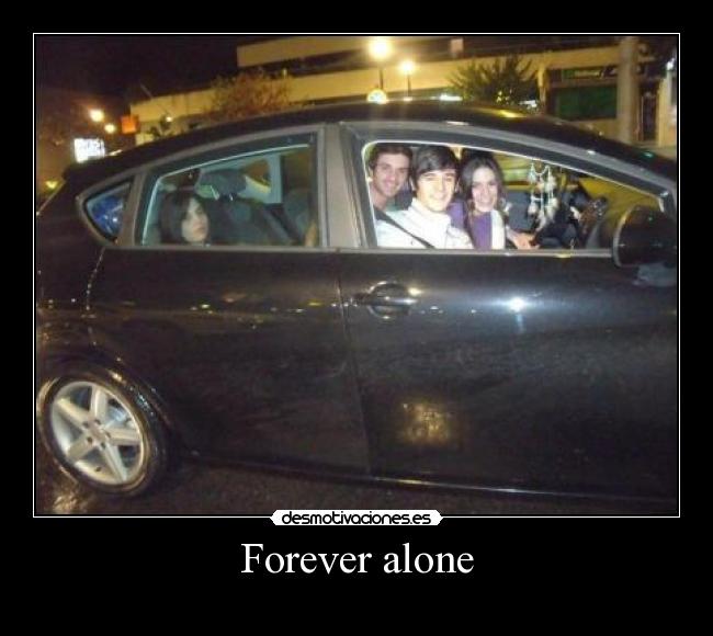 Forever alone -