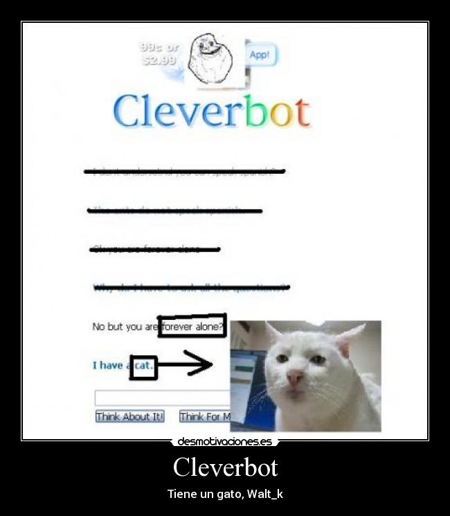Cleverbot - Tiene un gato, Walt_k