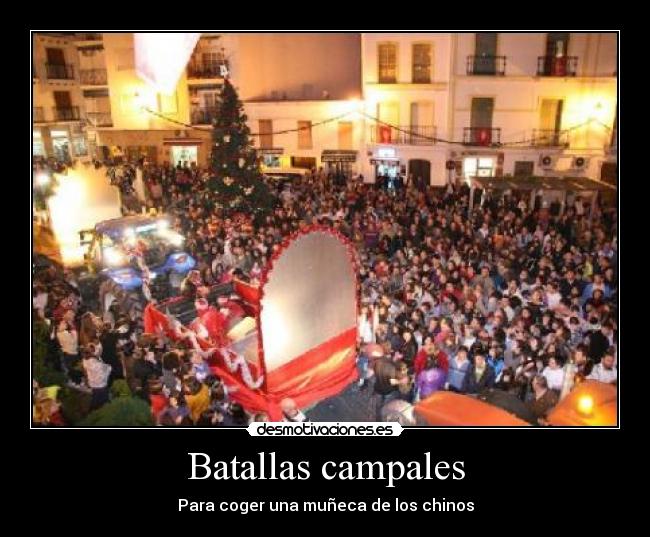 Batallas campales - Para coger una muñeca de los chinos