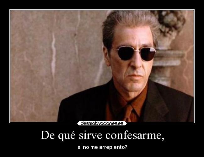 De qué sirve confesarme, - 