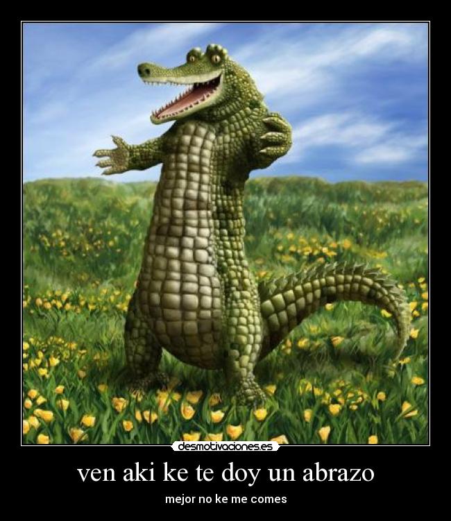 ven aki ke te doy un abrazo -