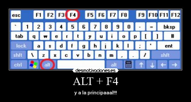 ALT + F4 -