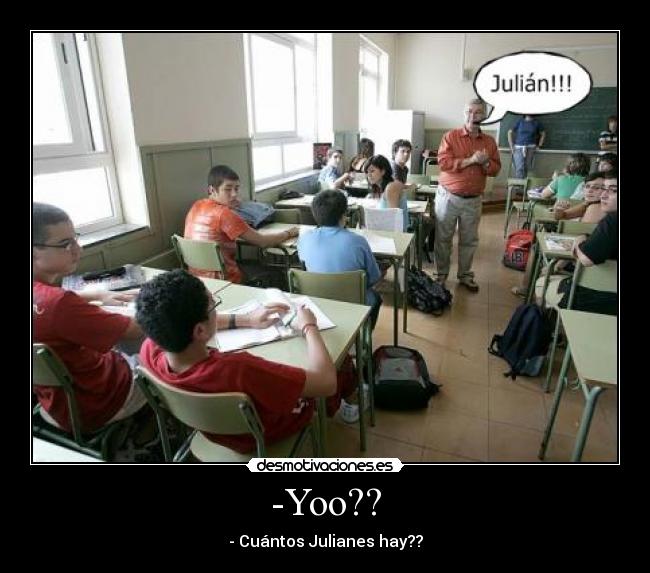 -Yoo?? - - Cuántos Julianes hay??