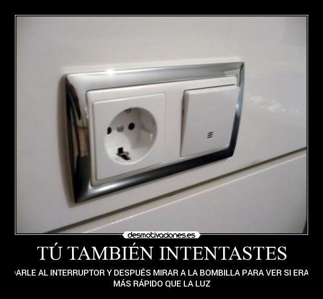 TÚ TAMBIÉN INTENTASTES -