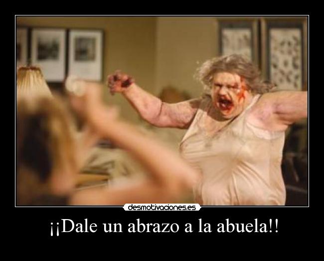 ¡¡Dale un abrazo a la abuela!! -